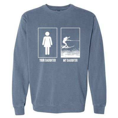 Your Daughter My Daughter Beachsports Water Skiing Athletes Gift Garment-Dyed Sweatshirt