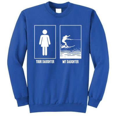 Your Daughter My Daughter Beachsports Water Skiing Athletes Gift Sweatshirt