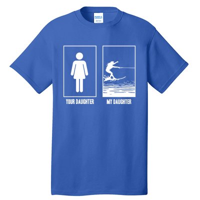 Your Daughter My Daughter Beachsports Water Skiing Athletes Gift Tall T-Shirt