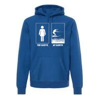 Your Daughter My Daughter Beachsports Water Skiing Athletes Gift Premium Hoodie