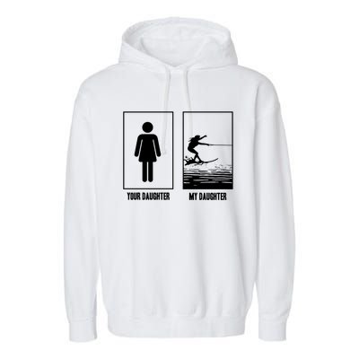 Your Daughter My Daughter Beachsports Water Skiing Athletes Gift Garment-Dyed Fleece Hoodie