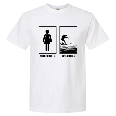 Your Daughter My Daughter Beachsports Water Skiing Athletes Gift Garment-Dyed Heavyweight T-Shirt