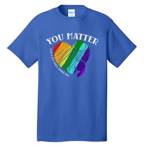 You Do Matter Happy Suicide Prevention Awareness Graphic Meaningful Gift Tall T-Shirt