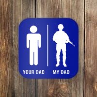 Your Dad My Dad Funny Soldier Military Father Coaster