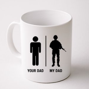 Your Dad My Dad Funny Soldier Military Father Coffee Mug