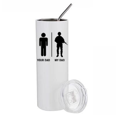 Your Dad My Dad Funny Soldier Military Father Stainless Steel Tumbler