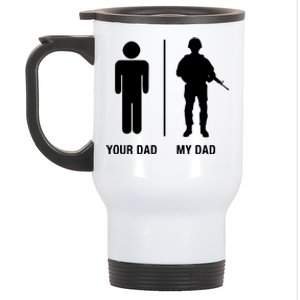 Your Dad My Dad Funny Soldier Military Father Stainless Steel Travel Mug