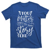 You Do Matter Happy Suicide Prevention Awareness Graphic Gift T-Shirt