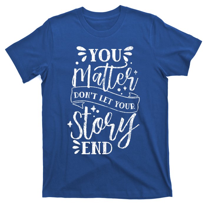 You Do Matter Happy Suicide Prevention Awareness Graphic Gift T-Shirt