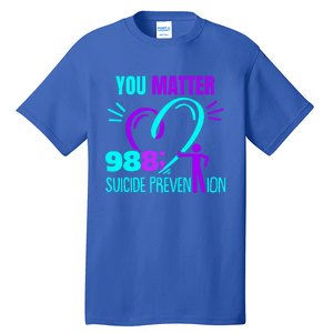 You Do Matter 988 Social Worker Suicide Prevention Awareness Funny Gift Tall T-Shirt