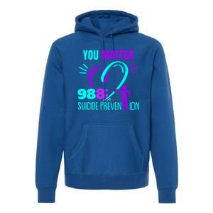 You Do Matter 988 Social Worker Suicide Prevention Awareness Funny Gift Premium Hoodie