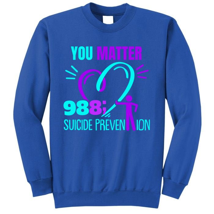 You Do Matter 988 Social Worker Suicide Prevention Awareness Funny Gift Tall Sweatshirt