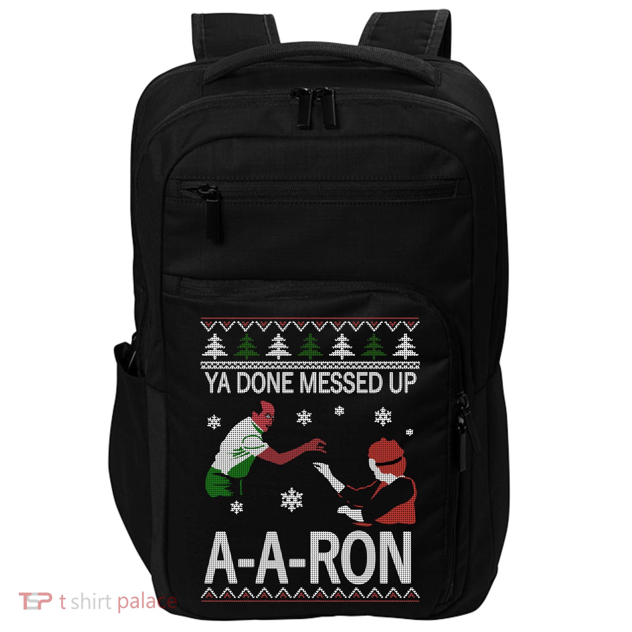 Ya Done Messed Up AARon Ugly Christmas Impact Tech Backpack