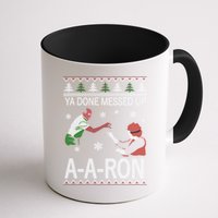 Ya Done Messed Up AARon Ugly Christmas Mug