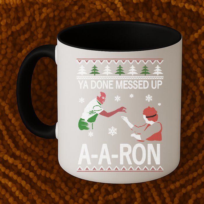 Ya Done Messed Up AARon Ugly Christmas Mug