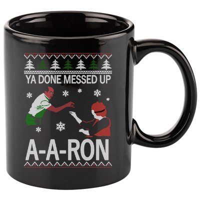 Ya Done Messed Up AARon Ugly Christmas 11oz C Handle Ceramic Mug