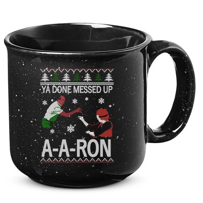 Ya Done Messed Up AARon Ugly Christmas 15oz Campfire Ceramic Mug