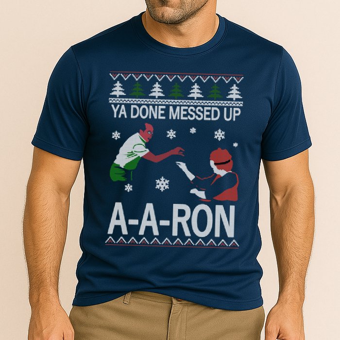 Ya Done Messed Up AARon Ugly Christmas Performance Shirt