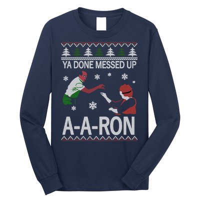 Ya Done Messed Up AARon Ugly Christmas Long Sleeve Shirt