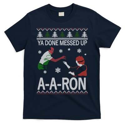Ya Done Messed Up AARon Ugly Christmas T-Shirt