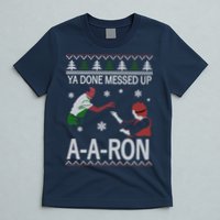 Ya Done Messed Up AARon Ugly Christmas T-Shirt