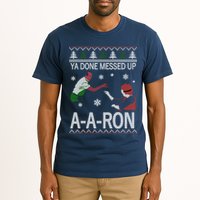 Ya Done Messed Up AARon Ugly Christmas Tall T-Shirt