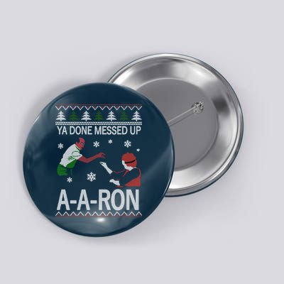 Ya Done Messed Up AARon Ugly Christmas Button