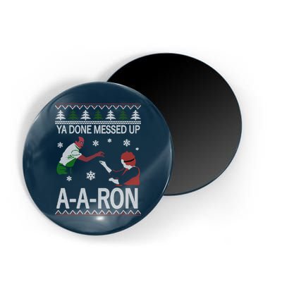 Ya Done Messed Up AARon Ugly Christmas Magnet