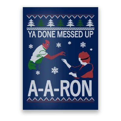 Ya Done Messed Up AARon Ugly Christmas Poster