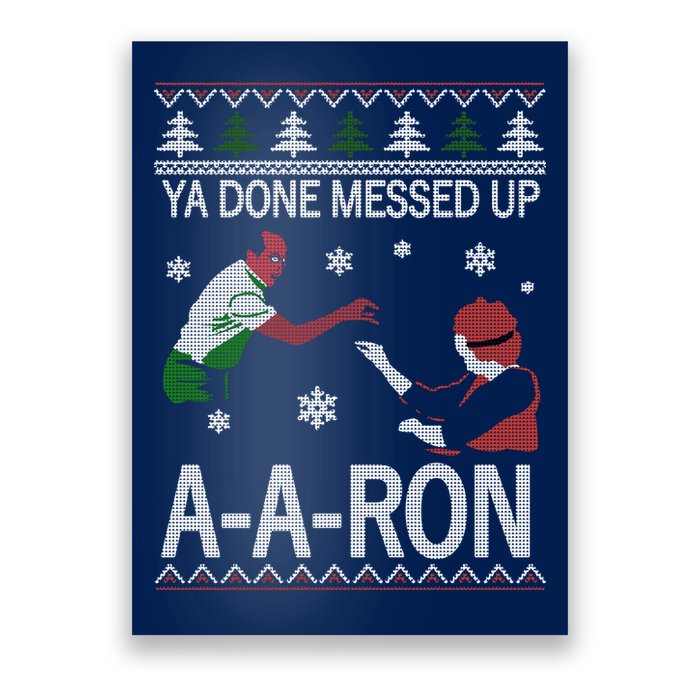 Ya Done Messed Up AARon Ugly Christmas Poster