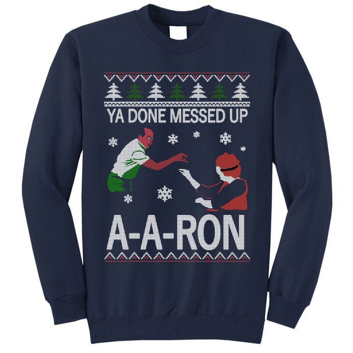 Ya Done Messed Up AARon Ugly Christmas Tall Sweatshirt