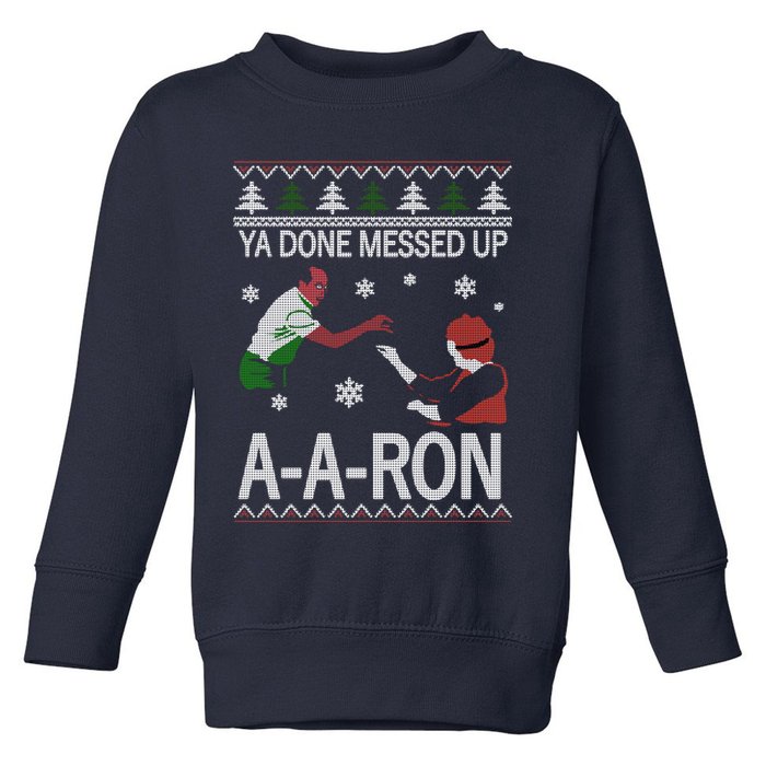 Ya Done Messed Up AARon Ugly Christmas Toddler Sweatshirt