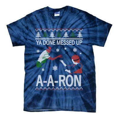 Ya Done Messed Up AARon Ugly Christmas Tie-Dye T-Shirt