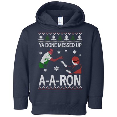 Ya Done Messed Up AARon Ugly Christmas Toddler Hoodie