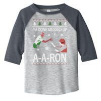 Ya Done Messed Up AARon Ugly Christmas Toddler Fine Jersey T-Shirt