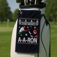 Ya Done Messed Up AARon Ugly Christmas Golf Towel
