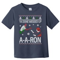 Ya Done Messed Up AARon Ugly Christmas Toddler T-Shirt