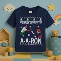 Ya Done Messed Up AARon Ugly Christmas Toddler T-Shirt