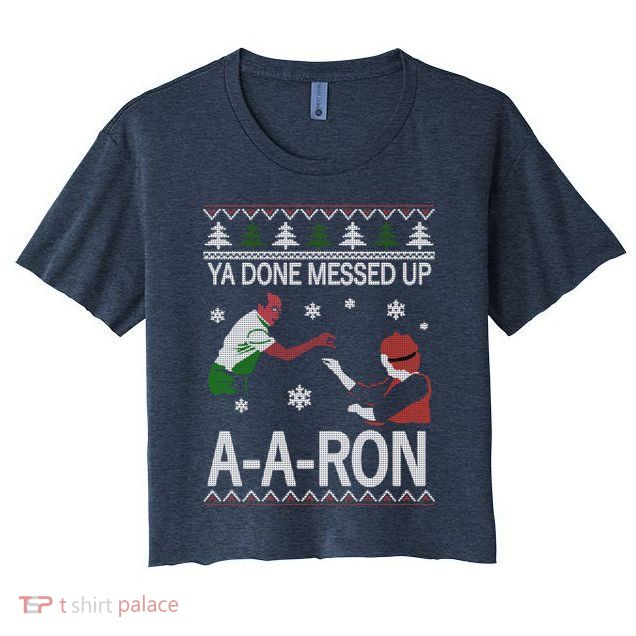 Ya Done Messed Up AARon Ugly Christmas Crop Top