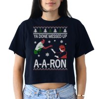 Ya Done Messed Up AARon Ugly Christmas Crop Top