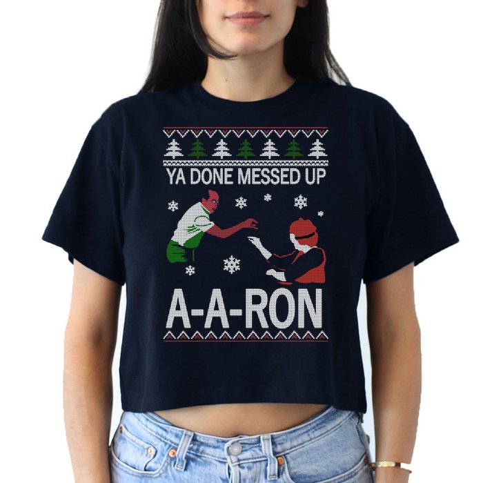 Ya Done Messed Up AARon Ugly Christmas Crop Top