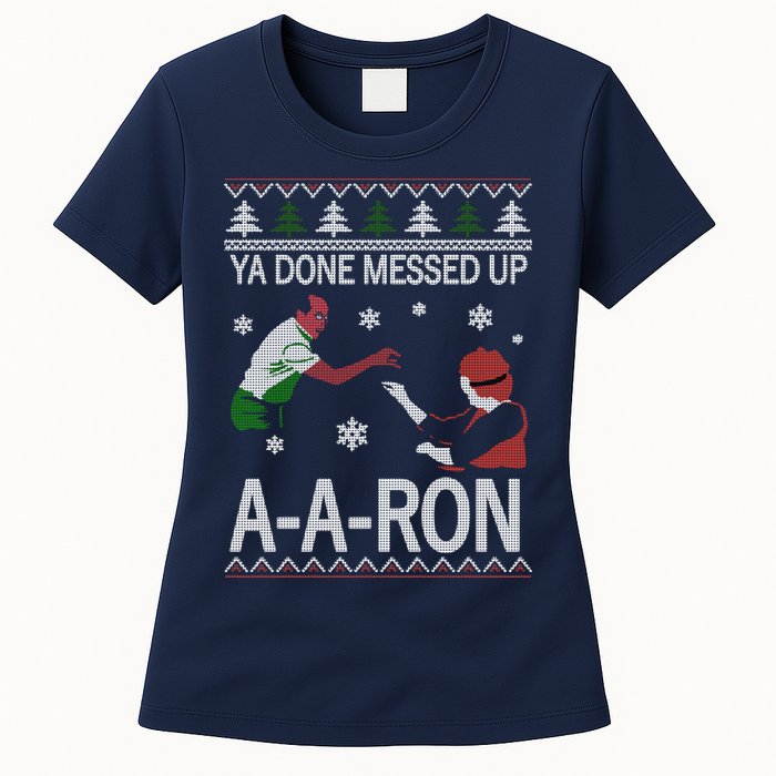Ya Done Messed Up AARon Ugly Christmas Womens T-Shirt
