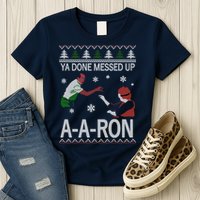 Ya Done Messed Up AARon Ugly Christmas Womens T-Shirt