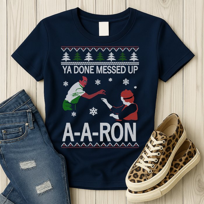 Ya Done Messed Up AARon Ugly Christmas Womens T-Shirt