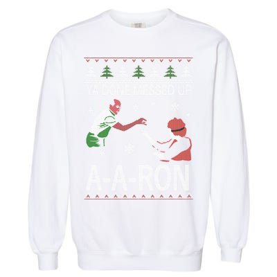 Ya Done Messed Up AARon Ugly Christmas Garment-Dyed Sweatshirt