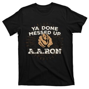 You Done Messed Up Aaron Funny School T-Shirt