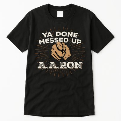 You Done Messed Up Aaron Funny School Tall T-Shirt