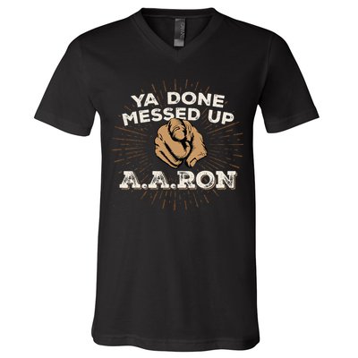 You Done Messed Up Aaron Funny School V-Neck T-Shirt