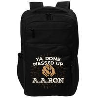 You Done Messed Up Aaron Funny School Impact Tech Backpack