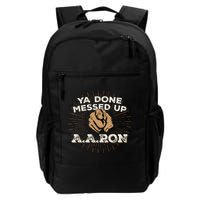 You Done Messed Up Aaron Funny School Backpack